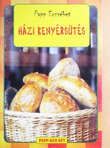 Papp Erzsébet - Házi kenyérsütés [antikvár]