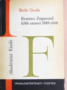 Barla Gyula - Kemény Zsigmond főbb eszméi 1849 előtt [antikvár]