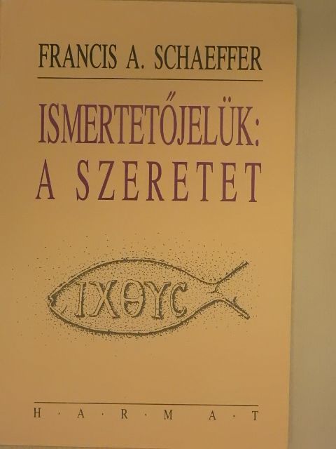 Francis A. Schaeffer - Ismertetőjelük: a szeretet [antikvár]