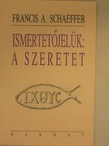 Francis A. Schaeffer - Ismertetőjelük: a szeretet [antikvár]