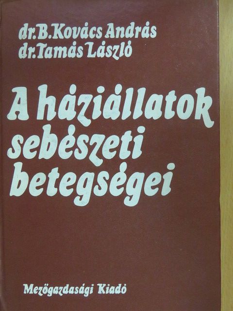 Dr. B. Kovács András - A háziállatok sebészeti betegségei [antikvár]