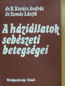 Dr. B. Kovács András - A háziállatok sebészeti betegségei [antikvár]