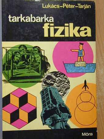Lukács Ernőné - Tarkabarka fizika [antikvár]