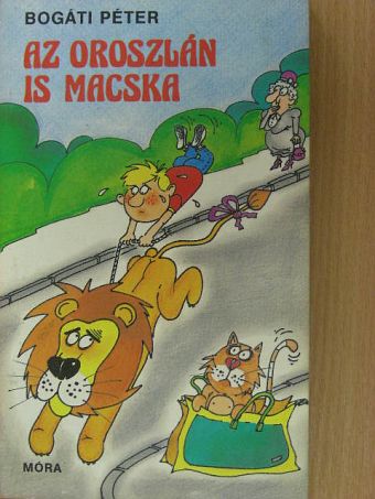 Bogáti Péter - Az oroszlán is macska [antikvár]