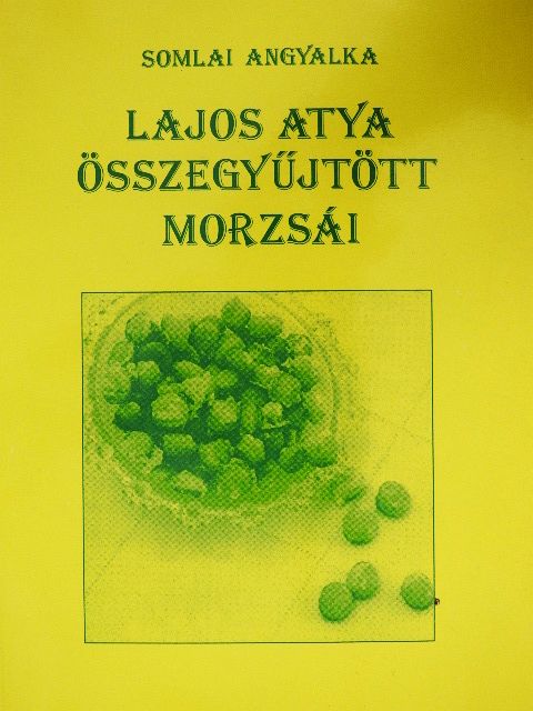 Somlai Angyalka - Lajos Atya összegyűjtött morzsái [antikvár]
