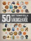 Philip Parker - 50 tény, amit tudnod kell a vikingekről [antikvár]