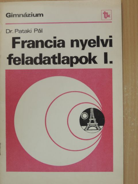 Dr. Pataki Pál - Francia nyelvi feladatlapok I. [antikvár]