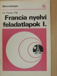Dr. Pataki Pál - Francia nyelvi feladatlapok I. [antikvár]
