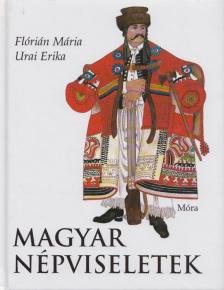 Urai Erika, Flórián Mária - Magyar népviseletek [antikvár]