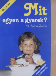 Dr. Zoltán Zsófia - Mit egyen a gyerek? [antikvár]
