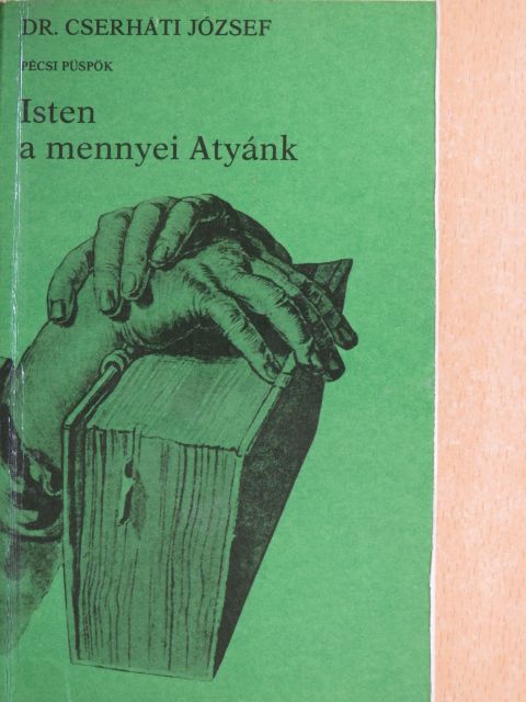 Dr. Cserháti József - Isten a mennyei Atyánk [antikvár]
