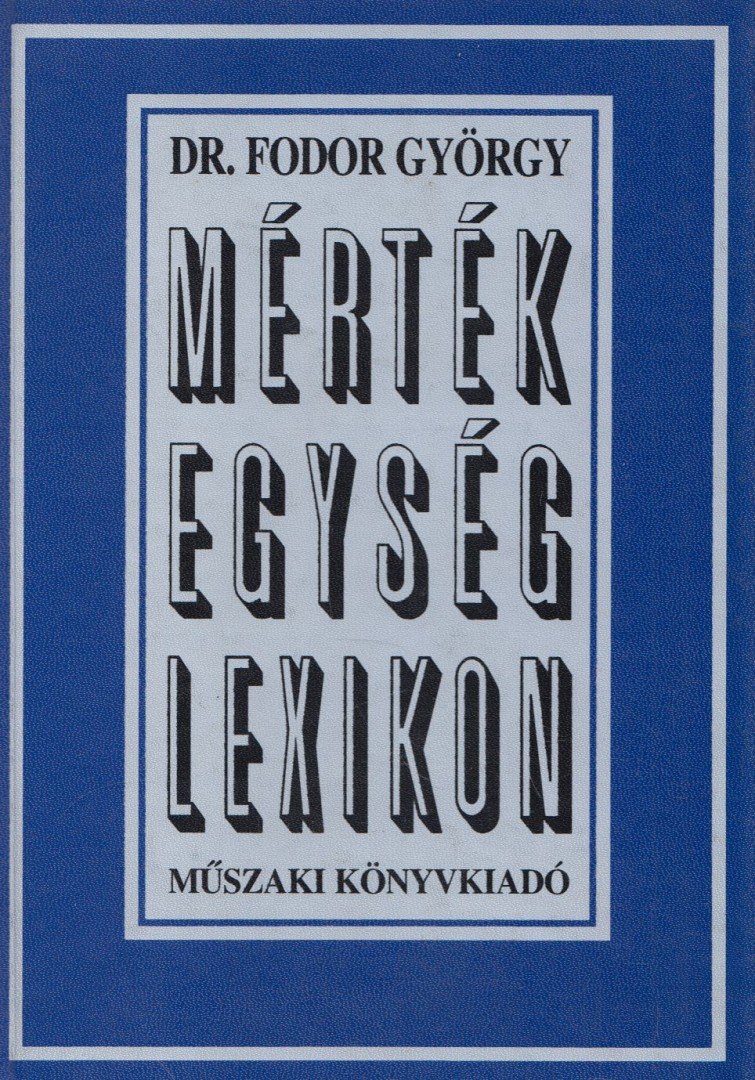 DR. FODOR GYÖRGY - Mértékegység-lexikon [antikvár]