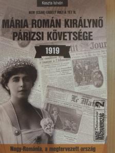 Koszta István - Mária román királynő párizsi követsége 1919 [antikvár]
