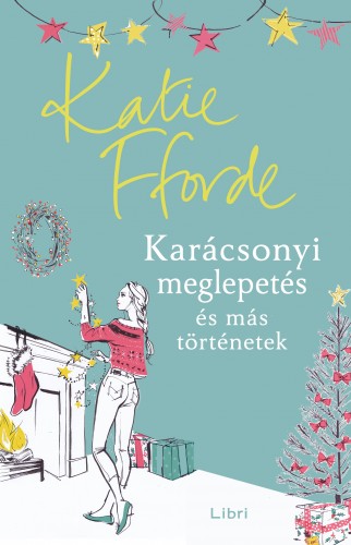 Katie Fforde - Karácsonyi meglepetés és más történetek [eKönyv: epub, mobi]