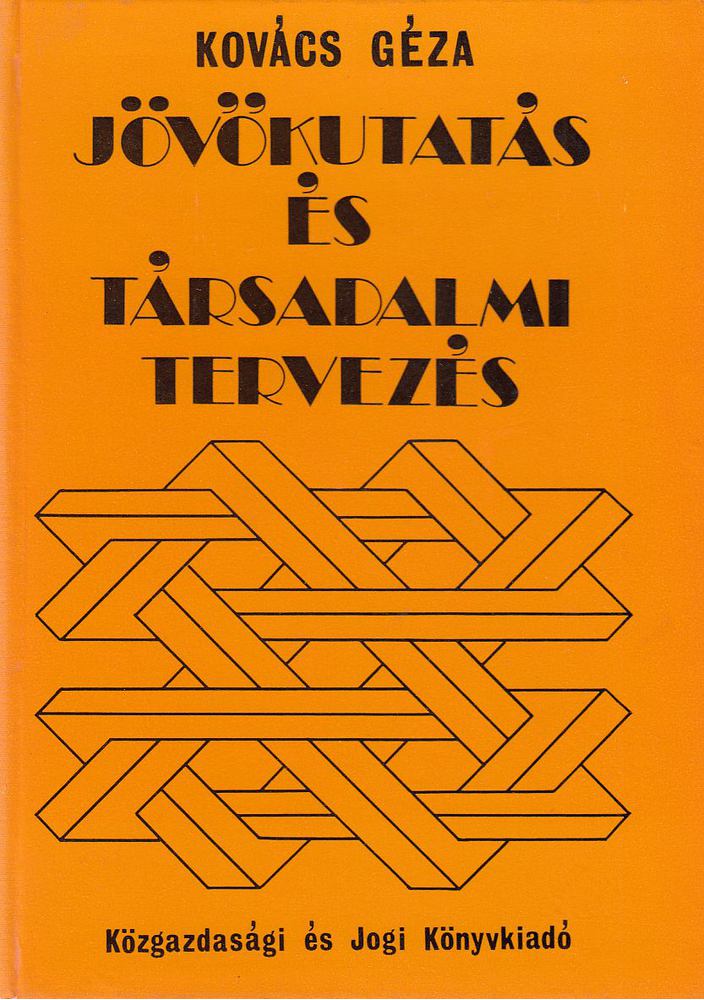 KOVÁCS GÉZA - Jövőkutatás és társadalmi tervezés [antikvár]