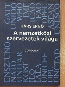 Hárs Ernő - A nemzetközi szervezetek világa [antikvár]