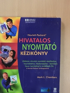 Mark L. Chambers - Hewlett-Packard Hivatalos nyomtató kézikönyv [antikvár]