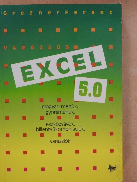Grezner Ferenc - Varázsos Excel 5.0 [antikvár]