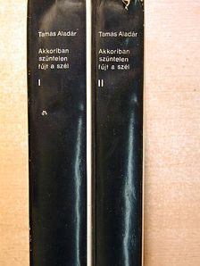 Tamás Aladár - Akkoriban szüntelen fújt a szél I-II. [antikvár]