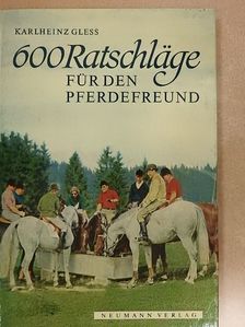 Karlheinz Gleß - 600 Ratschläge für den Pferdefreund [antikvár]