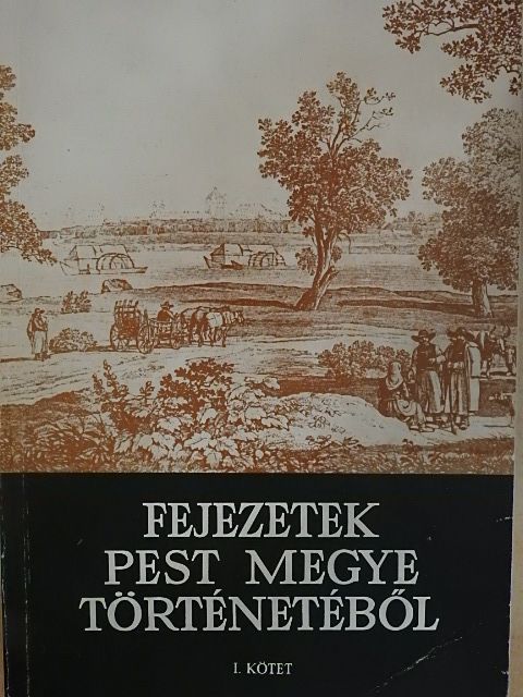 Alföldi Vilma - Fejezetek Pest megye történetéből I. [antikvár]