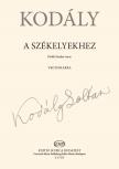 Kodály Zoltán - A SZÉKELYEKHEZ - VEGYESKARRA -  (PETŐFI SÁNDOR VERSE)