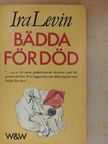 Ira Levin - Bädda för död [antikvár]