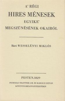 Wesselényi Miklós - A' régi híres ménesek egyike' megszűnésének okairól (reprint) [antikvár]