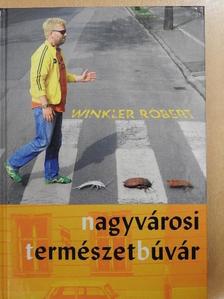 Winkler Róbert - Nagyvárosi természetbúvár [antikvár]