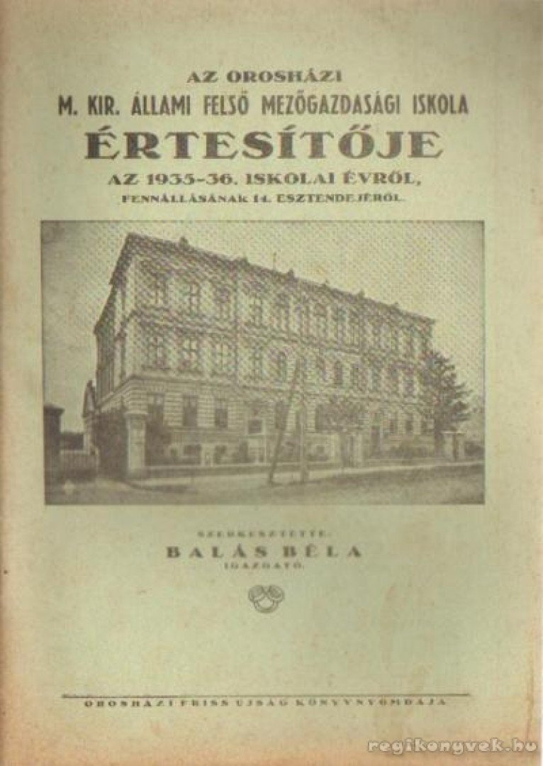 Balás Béla - Az orosházi M. Kir. állami felső mezőgazdasági iskola értesítője az 1935-36. iskola évről [antikvár]