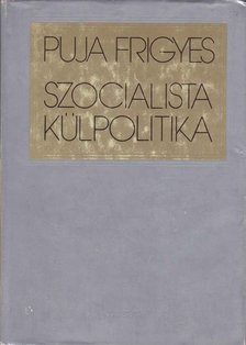 Puja Frigyes - Szocialista külpolitika [antikvár]