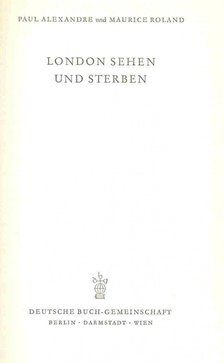 Paul Alexandre, Maurice Roland - London sehen und sterben [antikvár]