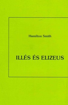 Smith, Hamilton - Illés és Elizeus [antikvár]