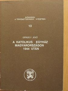 Gergely Jenő - A katolikus egyház Magyarországon 1944 után [antikvár]