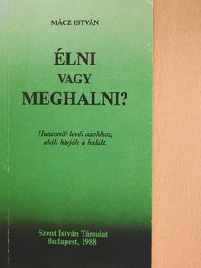 Mácz István - Élni vagy meghalni? (dedikált példány) [antikvár]