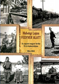 Hídvégi Lajos - Fegyver alatt