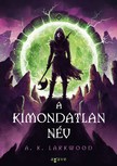 A. K. Larkwood - A kimondatlan név [eKönyv: epub, mobi]