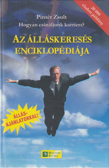 Pintér Zsolt - Az álláskeresés enciklopédiája [antikvár]