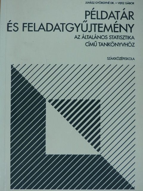 Dr. Juhász Györgyné - Példatár és feladatgyűjtemény az Általános statisztika című tankönyvhöz [antikvár]