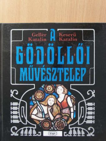 Gellér Katalin - A gödöllői művésztelep [antikvár]