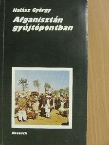 Halász György - Afganisztán gyújtópontban [antikvár]
