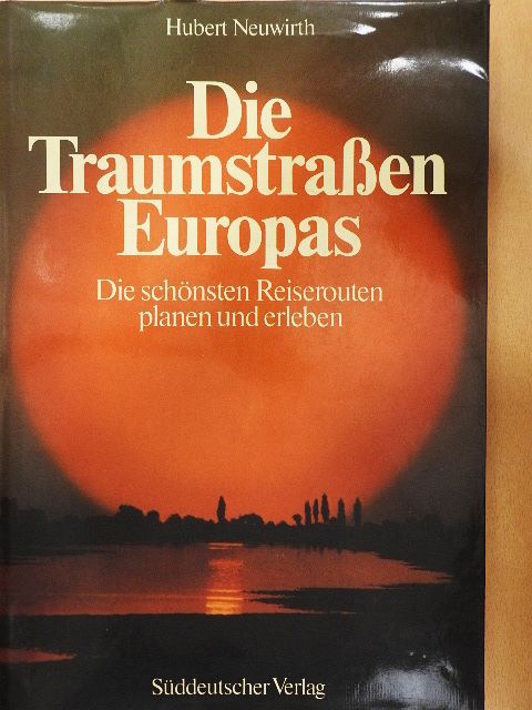 Hubert Neuwirth - Die Traumstraßen Europas [antikvár]