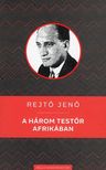 Rejtő Jenő - A három testőr Afrikában