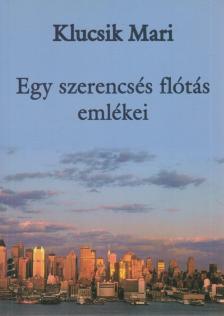 Klucsik Mari - Egy szerencsés flótás emlékei [antikvár]