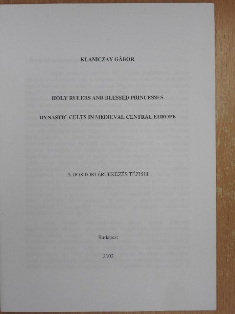 Klaniczay Gábor - Holy Rulers and Blessed Princesses - Dynastic Cults in Medieval Central Europe [antikvár]
