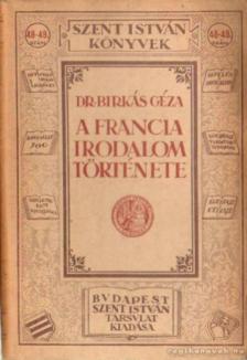 Birkás Géza dr. - A francia irodalom története [antikvár]
