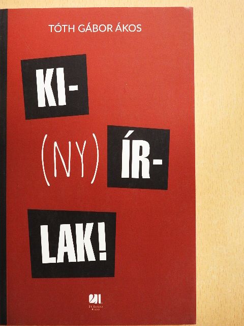 Tóth Gábor Ákos - Ki(ny)írlak! [antikvár]