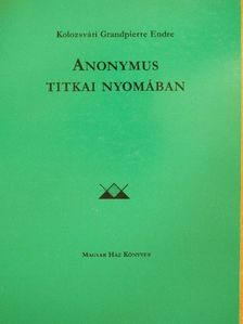 Kolozsvári Grandpierre Endre - Anonymus titkai nyomában [antikvár]