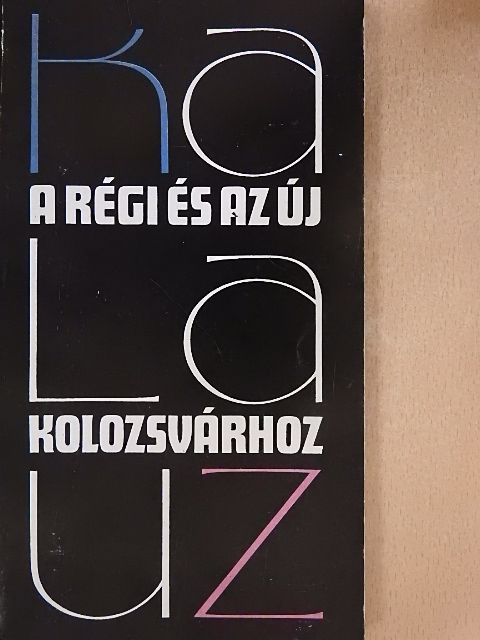 Gaal György - Kalauz a régi és az új Kolozsvárhoz [antikvár]