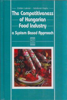 Lakner Zoltán, Hajdu Istvánné - The Competetiveness of Hungarian Food Industry: A System Based Approach [antikvár]